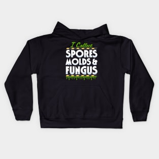 I Collect Spores, Molds and Fungus Kids Hoodie